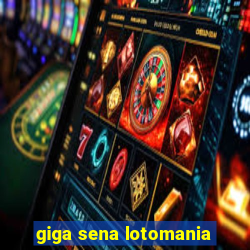 giga sena lotomania